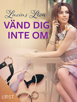 Léon, Lucius - Vänd dig inte om - BDSM erotik, e-bok