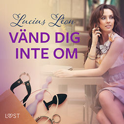 Léon, Lucius - Vänd dig inte om - BDSM erotik, audiobook