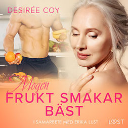 Coy, Desirée - Mogen frukt smakar bäst - Erotisk novell, audiobook