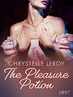 LeRoy, Chrystelle - The Pleasure Potion - Erotic Short Story, ebook
