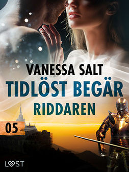 Salt, Vanessa - Tidlöst begär 5: Riddaren - erotisk novell, ebook