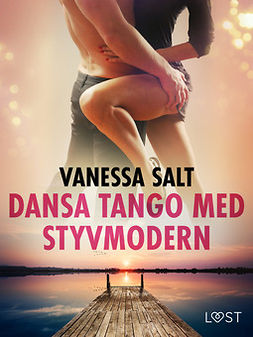 Salt, Vanessa - Dansa tango med styvmodern - erotisk novell, e-bok