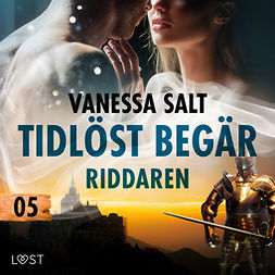 Salt, Vanessa - Tidlöst begär 5: Riddaren - erotisk novell, audiobook