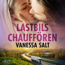 Salt, Vanessa - Lastbilschauffören - erotisk novell, äänikirja