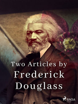 Douglass, Frederick - Two Articles by Frederick Douglass, ebook