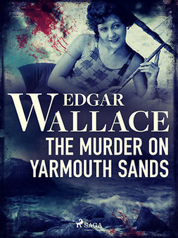 Wallace, Edgar - The Murder on Yarmouth Sands, e-kirja
