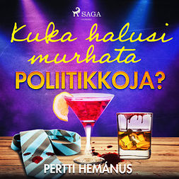Hemánus, Pertti - Kuka halusi murhata poliitikkoja?, audiobook