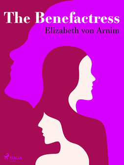 Arnim, Elizabeth von - The Benefactress, e-bok