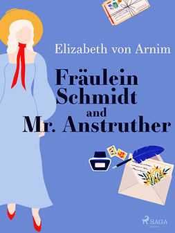 Arnim, Elizabeth von - Fräulein Schmidt and Mr. Anstruther, e-bok