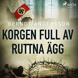 Andersson, Berndt - Korgen full av ruttna ägg, äänikirja