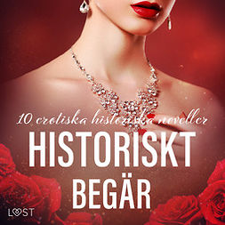 authors, LUST - Historiskt begär: 10 erotiska historiska noveller, audiobook