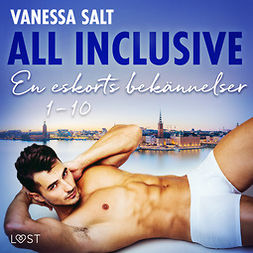 Salt, Vanessa - All inclusive - En eskorts bekännelser 1-10, audiobook