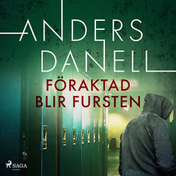 Danell, Anders - Föraktad blir fursten, äänikirja