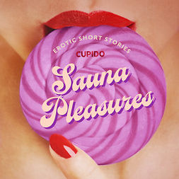 Cupido - Sauna Pleasures - and other erotic short stories from Cupido, äänikirja