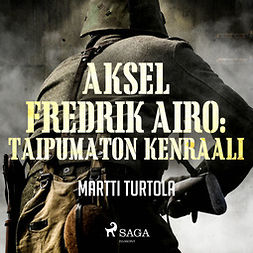Turtola, Martti - Aksel Fredrik Airo: Taipumaton kenraali, äänikirja