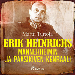 Turtola, Martti - Erik Heinrichs: Mannerheimin ja Paasikiven kenraali, audiobook