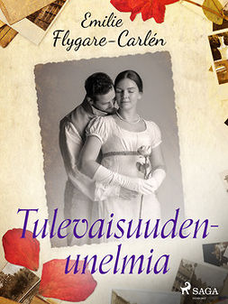 Flygare-Carlén, Emilie - Tulevaisuudenunelmia, e-kirja