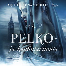 Doyle, Arthur Conan - Pelko- ja kauhutarinoita, audiobook