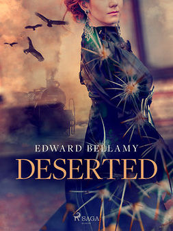 Bellamy, Edward - Deserted, e-bok