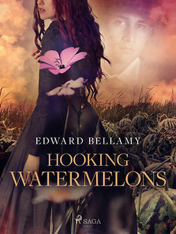 Bellamy, Edward - Hooking Watermelons, e-bok