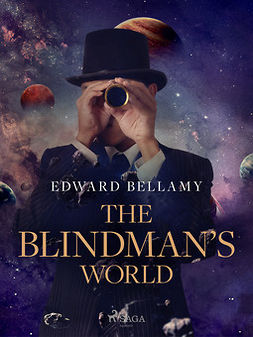 Bellamy, Edward - The Blindman's World, e-bok