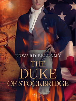 Bellamy, Edward - The Duke of Stockbridge, e-bok