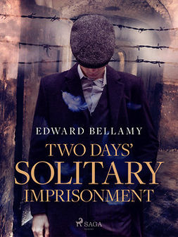 Bellamy, Edward - Two Days' Solitary Imprisonment, e-kirja