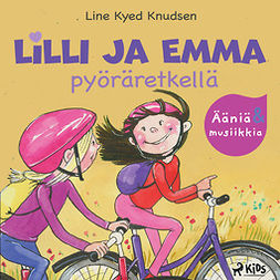 Knudsen, Line Kyed - Lilli ja Emma pyöräretkellä – Elävöitetty äänikirja, audiobook