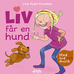 Knudsen, Line Kyed - Liv får en hund - med ljud och musik, audiobook
