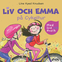 Knudsen, Line Kyed - Liv och Emma på Cykeltur - med ljud och musik, audiobook