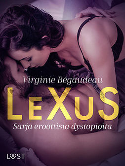Bégaudeau, Virginie - LeXuS - Sarja eroottisia dystopioita, ebook