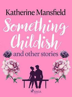 Mansfield, Katherine - Something Childish and Other Stories, ebook