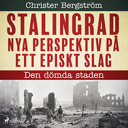 Bergström, Christer - Den dömda staden: Nya perspektiv på ett episkt slag, äänikirja