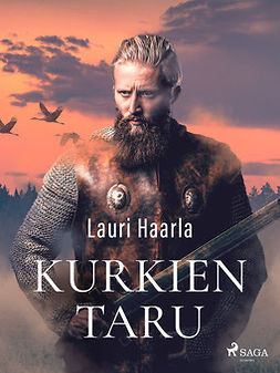 Haarla, Lauri - Kurkien taru, e-bok