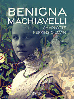 Gilman, Charlotte Perkins - Benigna Machiavelli, ebook