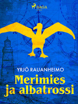 Rauanheimo, Yrjö - Merimies ja albatrossi, ebook