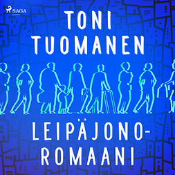 Tuomanen, Toni - Leipäjonoromaani, audiobook