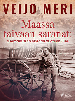 Meri, Veijo - Maassa taivaan saranat: suomalaisten historia vuoteen 1814, e-bok