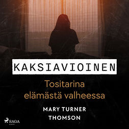 Thomson, Mary Turner - Kaksiavioinen - Tositarina elämästä valheessa, audiobook