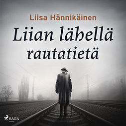 Hännikäinen, Liisa - Liian lähellä rautatietä, äänikirja