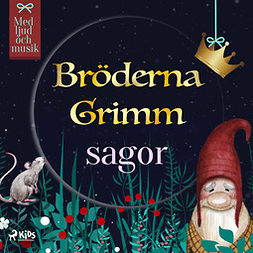 Grimm, Bröderna - Bröderna Grimms sagor, äänikirja