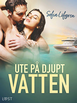 Löfgren, Sofia - Ute på djupt vatten - erotisk novell, e-bok