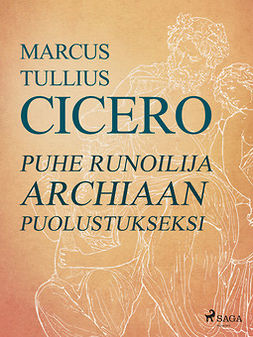Cicero, Marcus Tullius - Puhe runoilija Archiaan puolustukseksi, ebook
