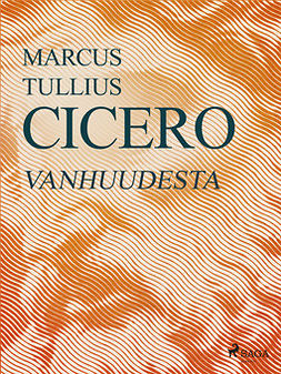 Cicero, Marcus Tullius - Vanhuudesta, ebook