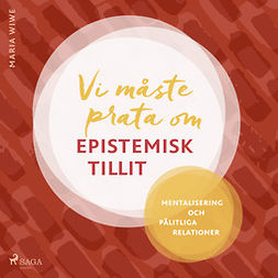 Wiwe, Maria - Vi måste prata om epistemisk tillit, äänikirja