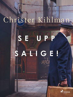 Kihlman, Christer - Se upp salige!, ebook