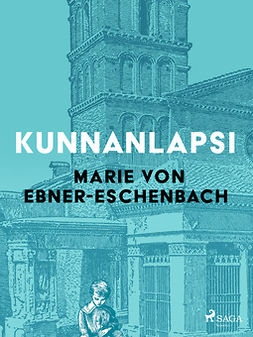 Ebner-Eschenbach, Marie von - Kunnanlapsi, e-bok