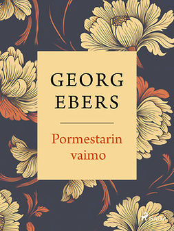 Ebers, Georg - Pormestarin vaimo, ebook