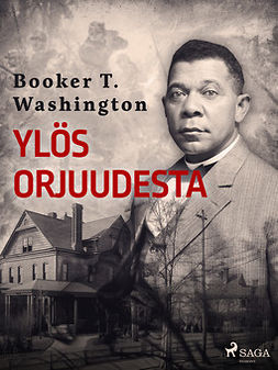 Washington, Booker T. - Ylös orjuudesta, ebook