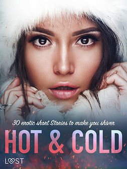 authors, LUST - Hot & Cold: 30 Erotic Short Stories To Make You Shiver, ebook